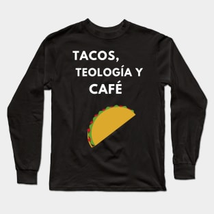 Tacos, Teología y, Cafe Long Sleeve T-Shirt